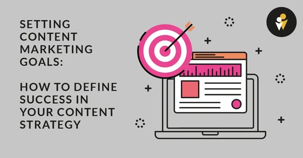 setting content marketing goals